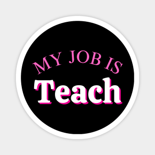 My Job Is Teach Magnet